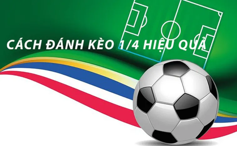 Hiểu Sâu Kèo Chấp 0.25 Và Cách Tối Ưu Hóa Chiến Thuật Đầu Tư Trong Bóng Đá