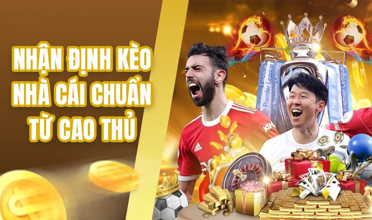 Nhận Định Bóng Đá Hôm Nay - Nhận Định Kèo Nhà Cái Chuẩn