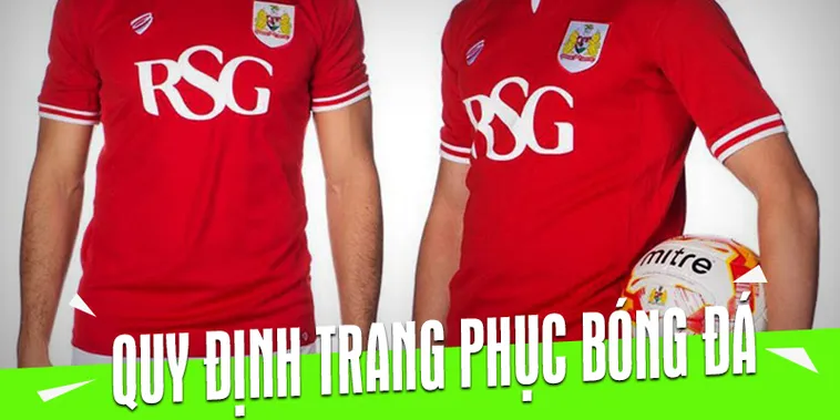 Quy Định Về Trang Phục Bóng Đá Và Những Tiêu Chuẩn Bắt Buộc Theo Luật IFAB